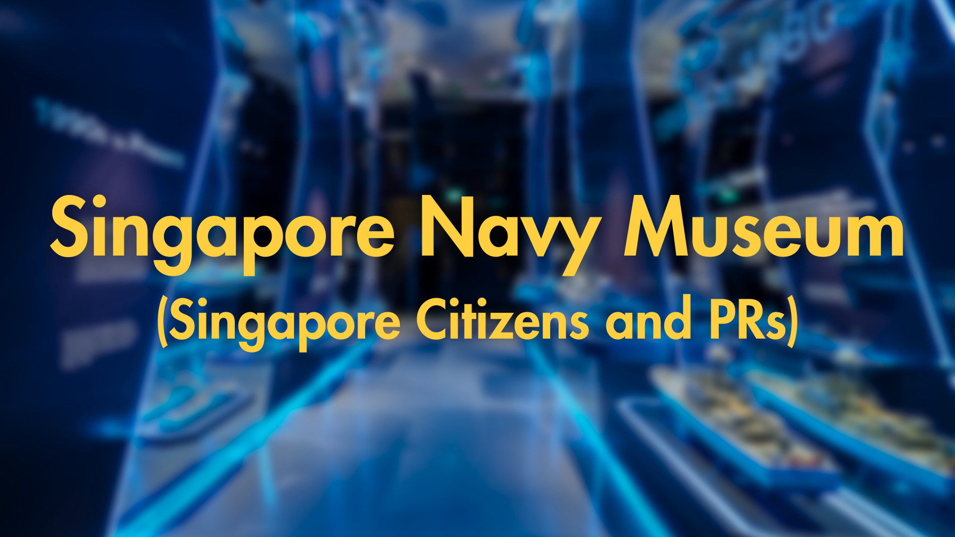 Singapore Navy Museum (Singapore Citizens and PR)
