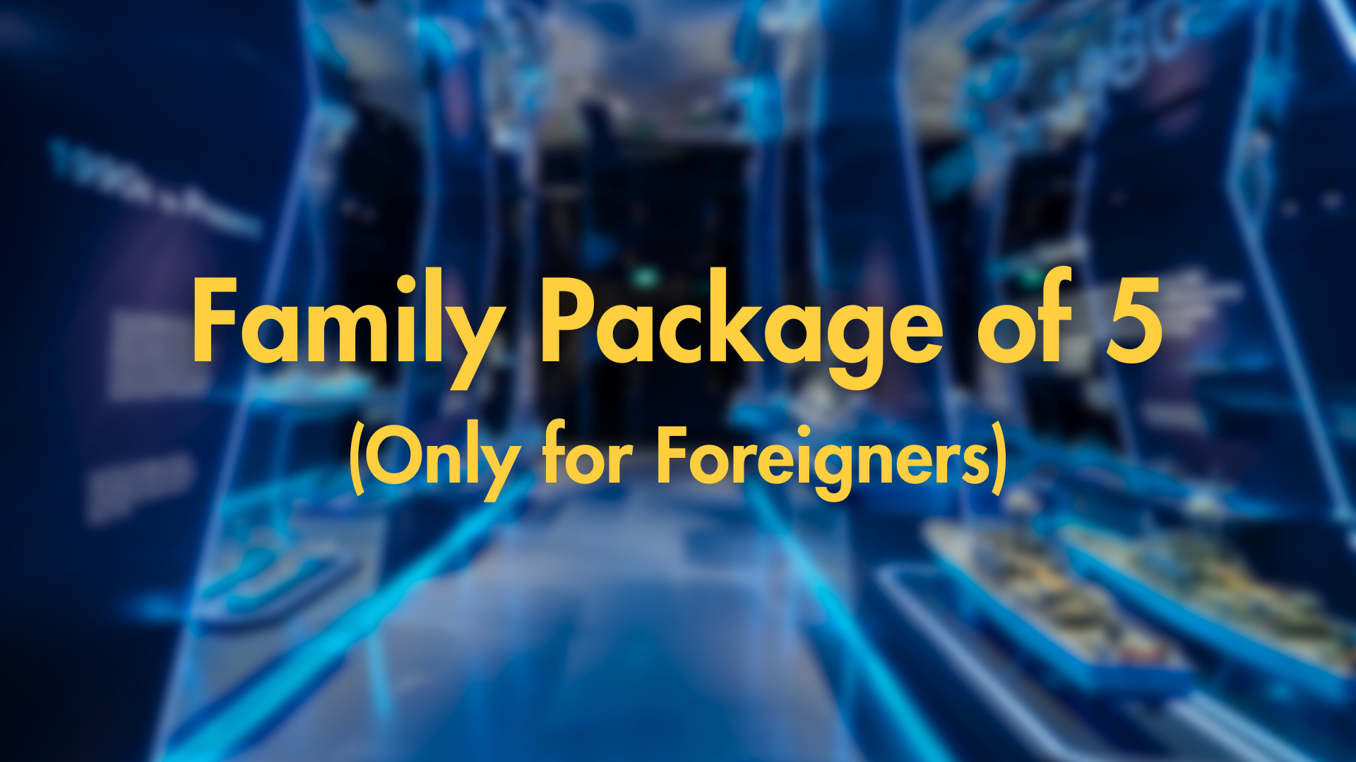 Family Package of 5 (Only for Foreigners)